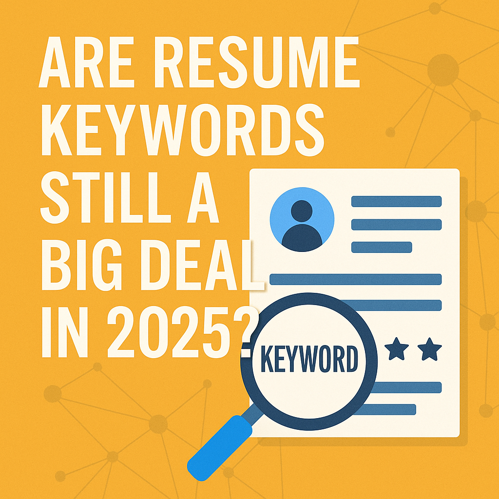 Are Resume Keywords Still a Big Deal in 2025? (Yes — Here’s Why)