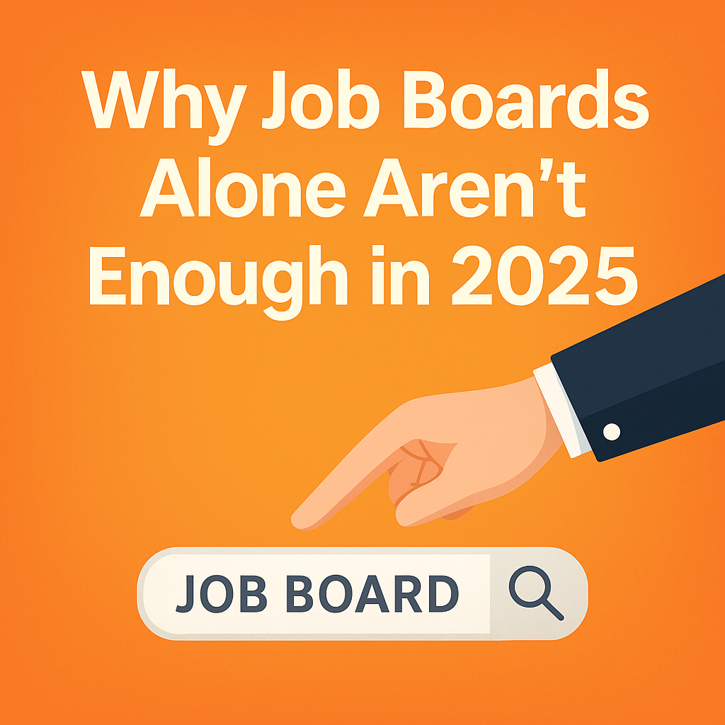 Why Job Boards Alone Aren’t Enough in 2025
