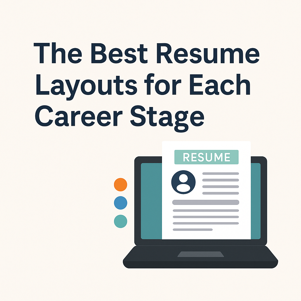 The Best Resume Layouts for Each Career Stage